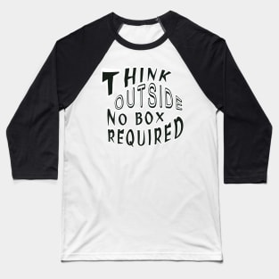 Think outside no box required Baseball T-Shirt